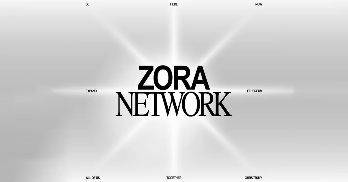 Zora Launches Layer 2 Blockchain Network to Support Creatives